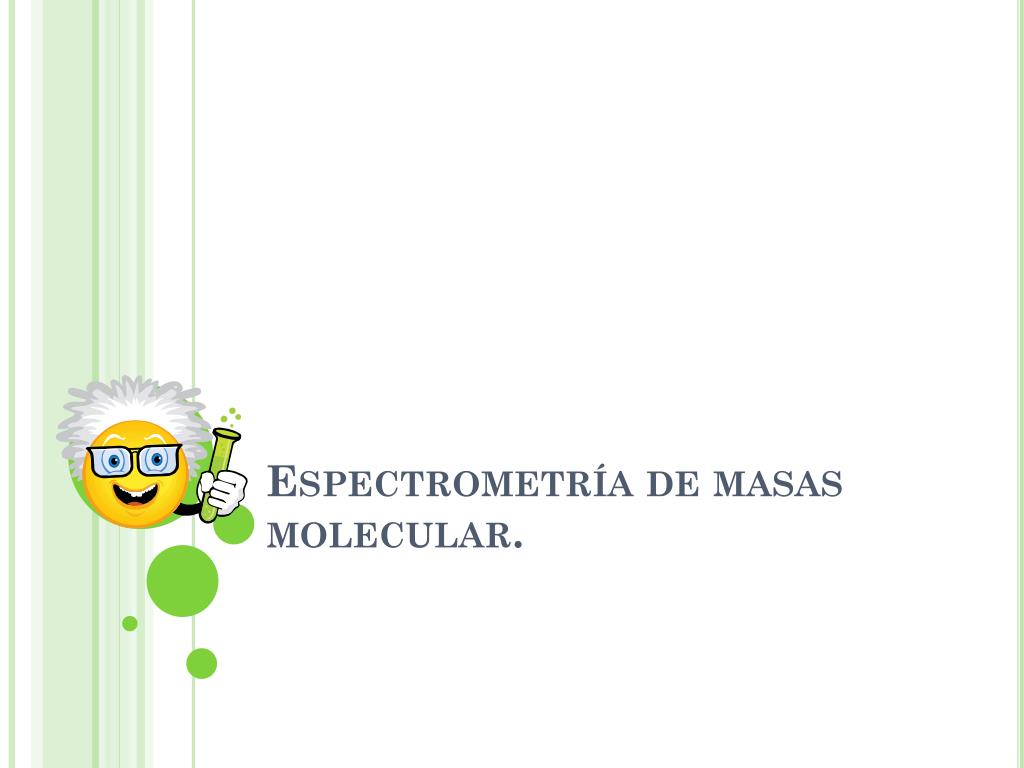 PPT - Espectrometría de masas molecular. PowerPoint Presentation, free ...