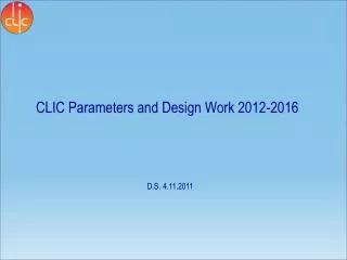 CLIC Parameters and Design Work 2012- 2016