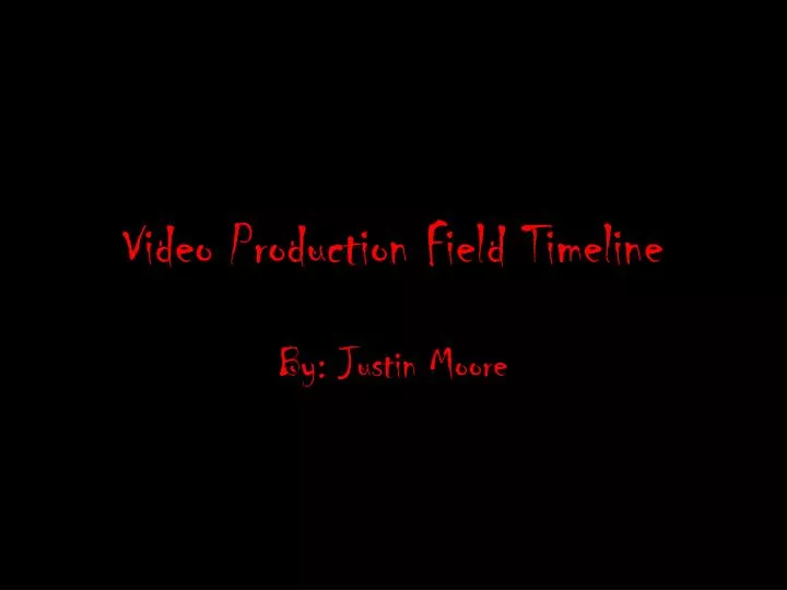 video production field timeline