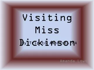 Visiting Miss Dickinson