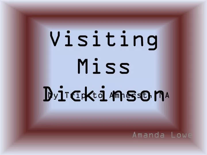 visiting miss dickinson