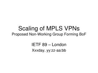 Scaling of MPLS VPNs Proposed Non-Working Group Forming BoF