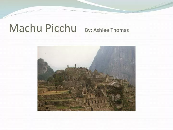 machu picchu by ashlee thomas