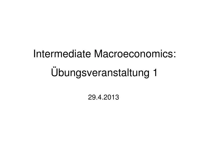 intermediate macroeconomics bungsveranstaltung 1