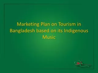 Marketing Plan on Tourism in Bangladesh based on its Indigenous Music