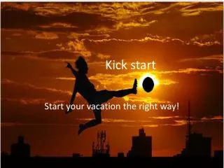 Kick start