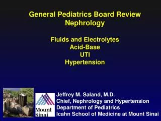 General Pediatrics Board Review Nephrology Fluids and Electrolytes Acid-Base UTI Hypertension