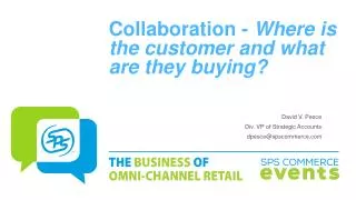 Collaboration - Where is the customer and what are they buying?
