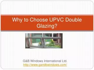 G&B Windows - benefits of double glazing and UPVC