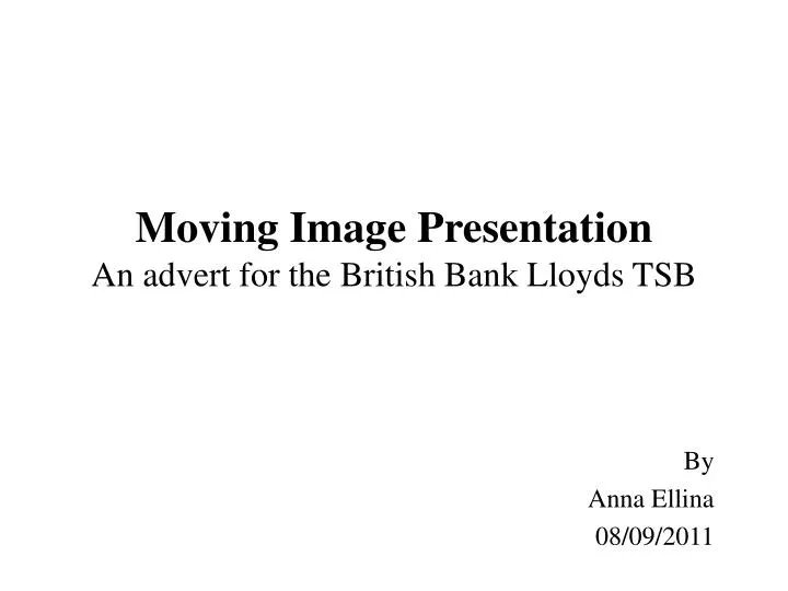 moving image presentation an advert for the british bank lloyds tsb