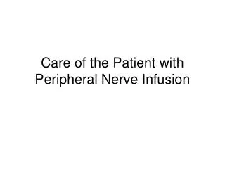 Care of the Patient with Peripheral Nerve Infusion