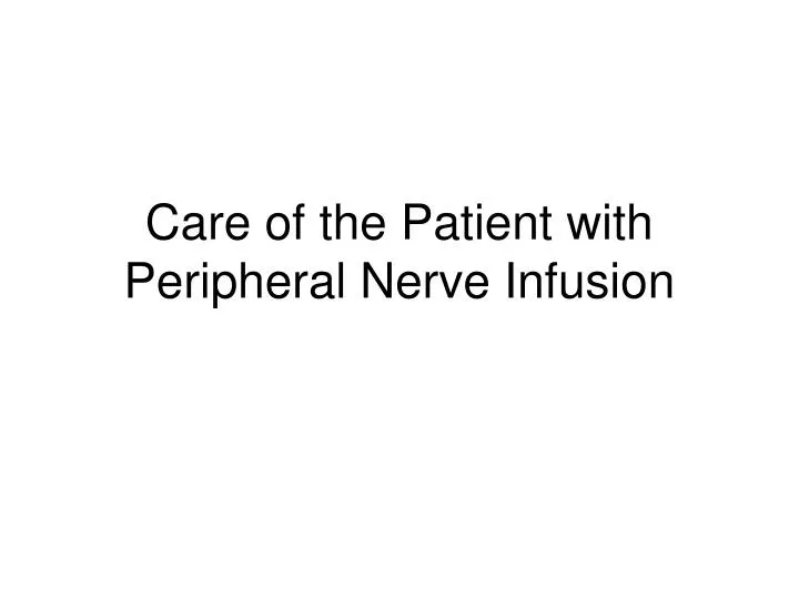 care of the patient with peripheral nerve infusion