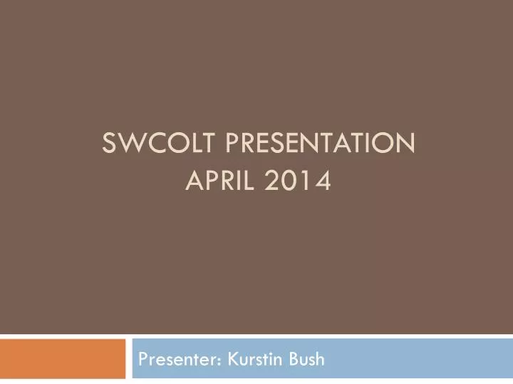swcolt presentation april 2014