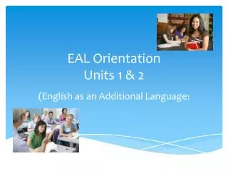 EAL Orientation Units 1 &amp; 2