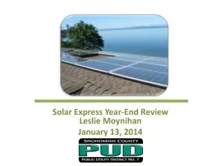 Solar Express Year-End Review Leslie Moynihan January 13, 2014