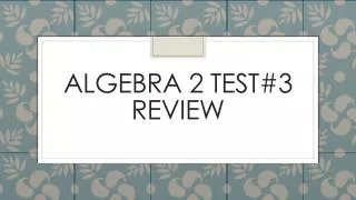 Algebra 2 test#3 review