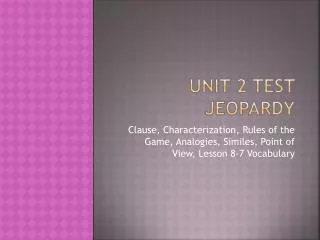 Unit 2 Test jEOPARDY