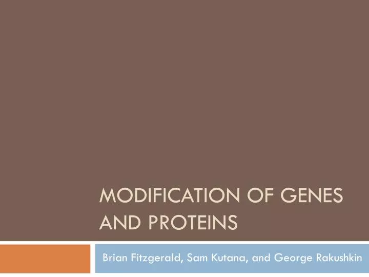modification of genes and proteins