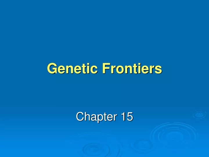 genetic frontiers
