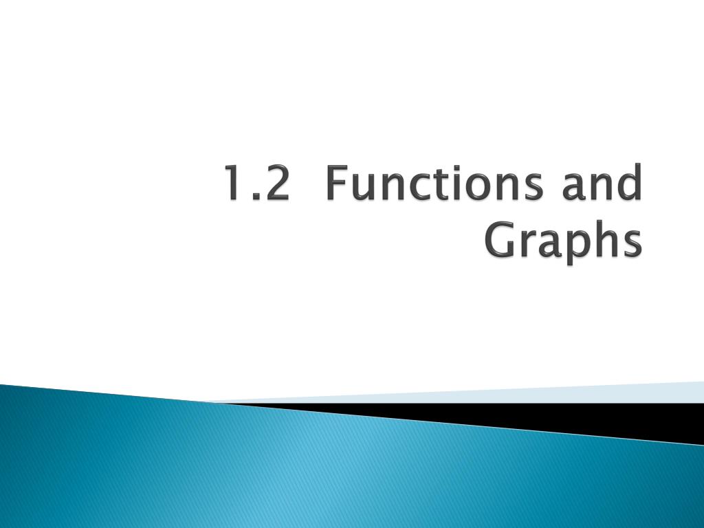 PPT - 1.2 Functions and Graphs PowerPoint Presentation, free download ...