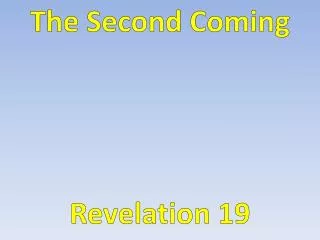 The Second Coming Revelation 19