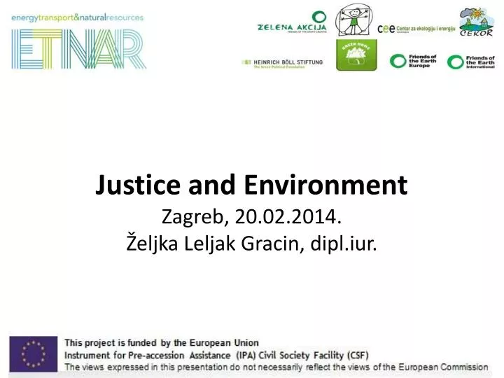 justice and environment zagreb 20 02 2014 eljka leljak gracin dipl iur