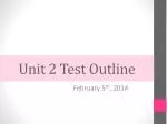 Unit 2 Test Outline - slide 1