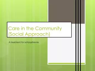 Care in the Community (Social Approach)