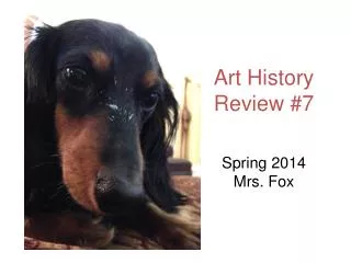 Art History Review #7 Spring 2014 Mrs. Fox