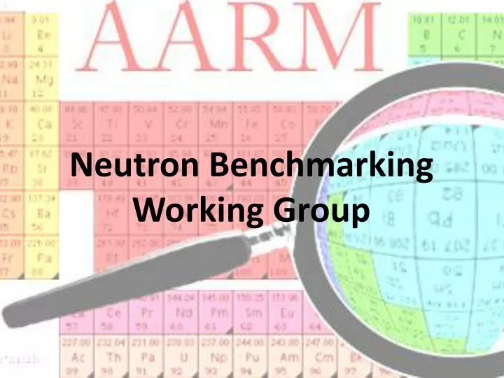 neutron benchmarking working group