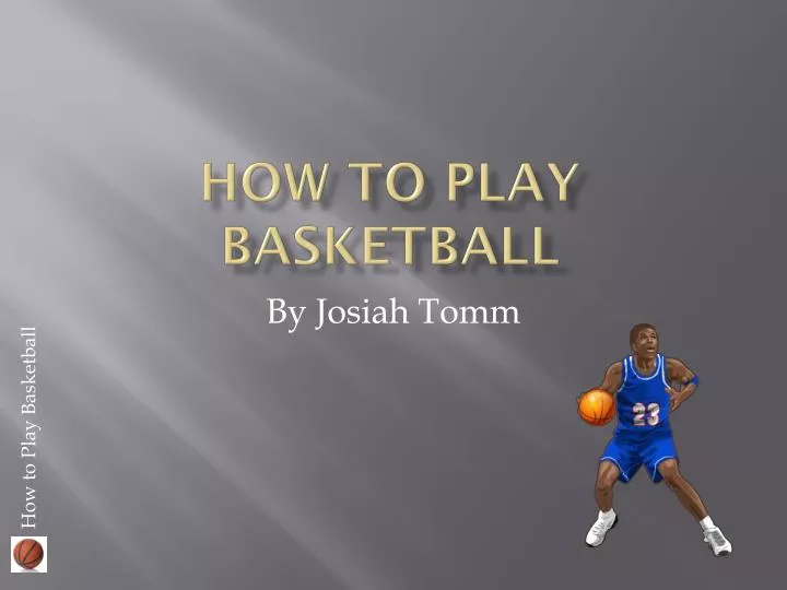 how to play basketball