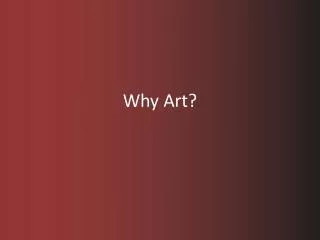 Why Art?