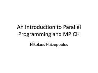 An Introduction to Parallel Programming and MPICH