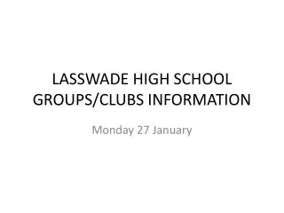 LASSWADE HIGH SCHOOL GROUPS/CLUBS INFORMATION