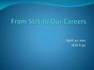 From SLIS to Our Careers