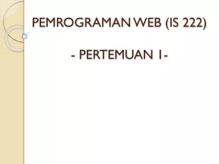 pemrograman web is 222 pertemuan 1