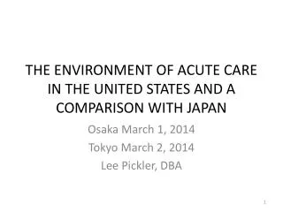 THE ENVIRONMENT OF ACUTE CARE IN THE UNITED STATES AND A COMPARISON WITH JAPAN