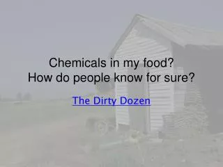 Chemicals in my food? How do people know for sure?