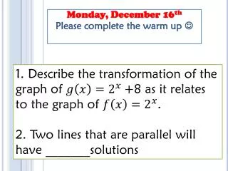 Monday, December 16 th Please complete the warm up ?