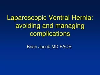 Laparoscopic Ventral Hernia: avoiding and managing complications