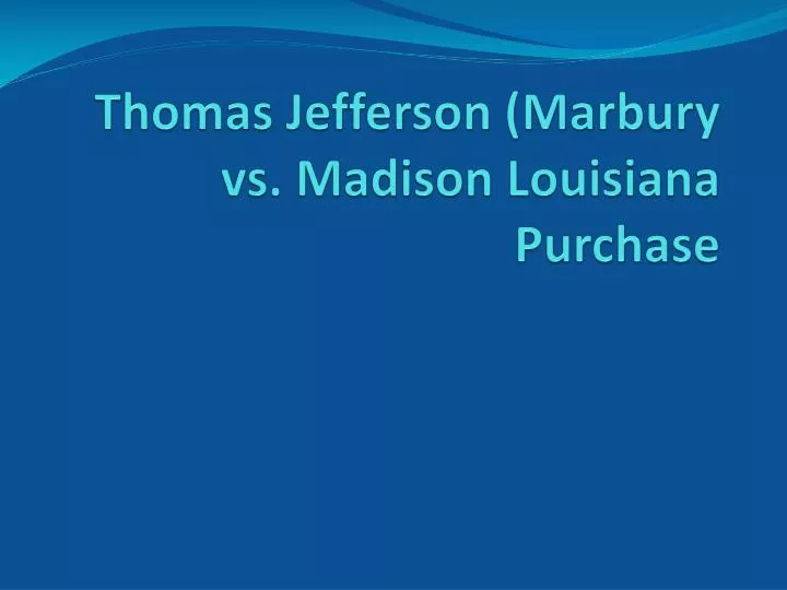 thomas jefferson marbury vs madison louisiana purchase