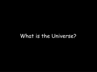 What is the Universe?
