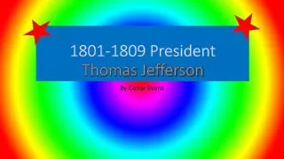 1801-1809 President Thomas Jefferson