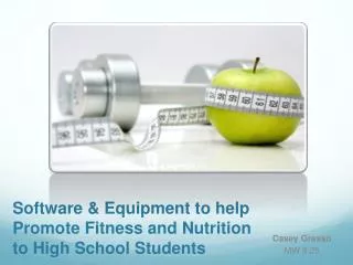 Software &amp; Equipment to help Promote Fitness and Nutrition to High School Students