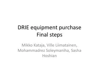 DRIE equipment purchase Final steps