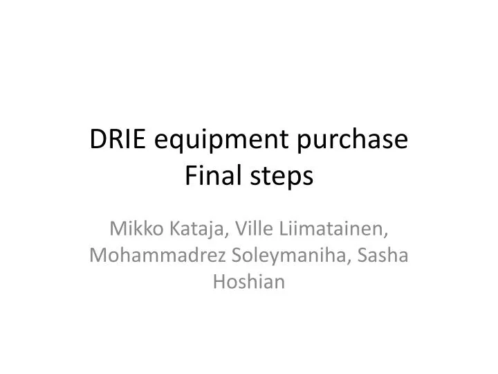 drie equipment purchase final steps
