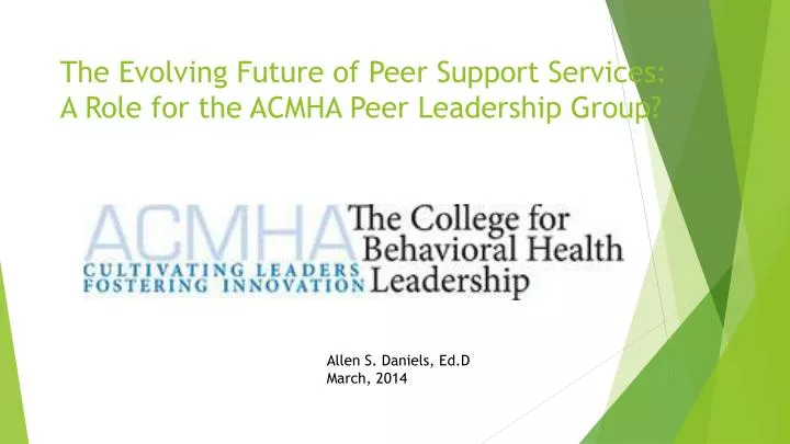 the evolving future of peer support services a role for the acmha peer leadership group