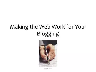 Making the Web Work for You: Blogging