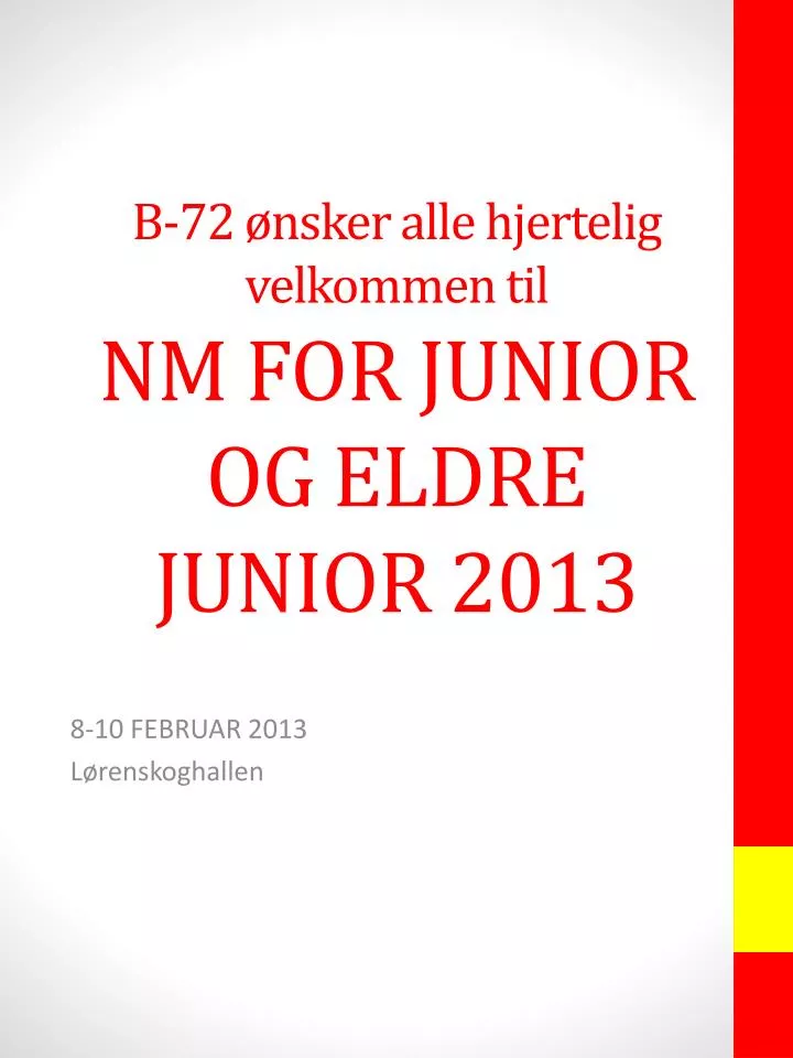 b 72 nsker alle hjertelig velkommen til nm for junior og eldre junior 2013