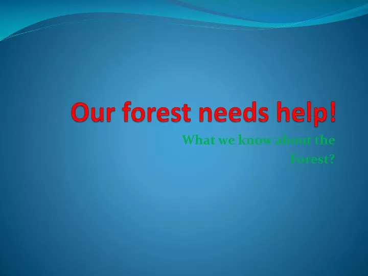 our forest needs help